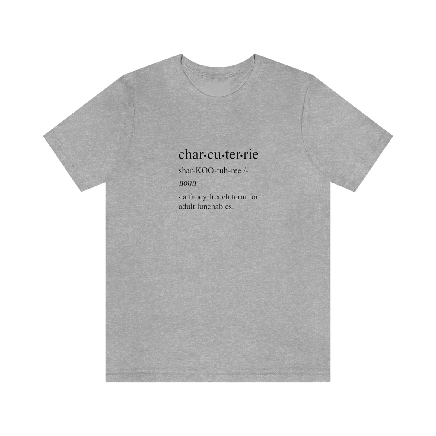 Short Sleeve Tee-"Charcuterie-a fancy French for adult lunchables"