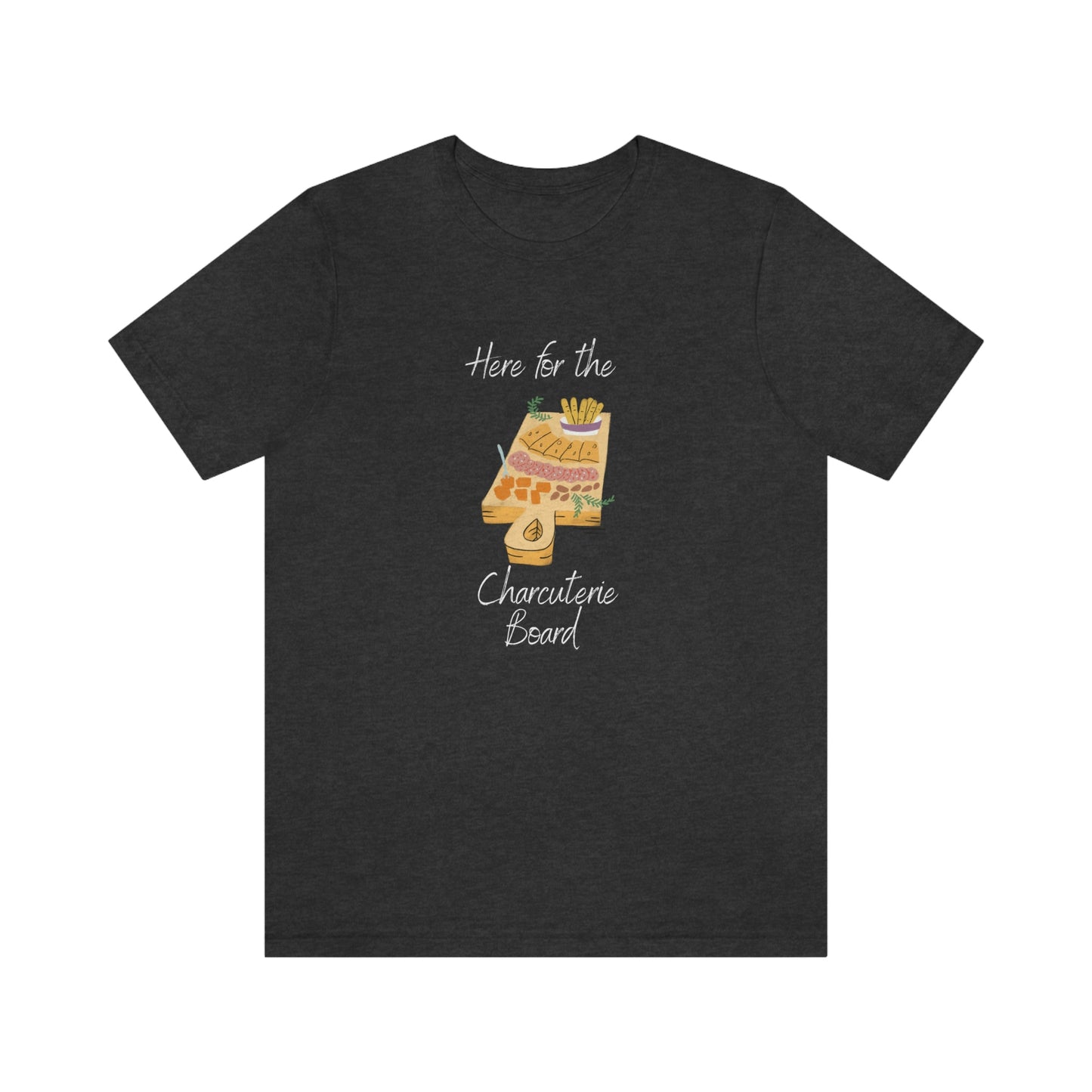 Here for the Charcuterie Board Short Sleeve Tee